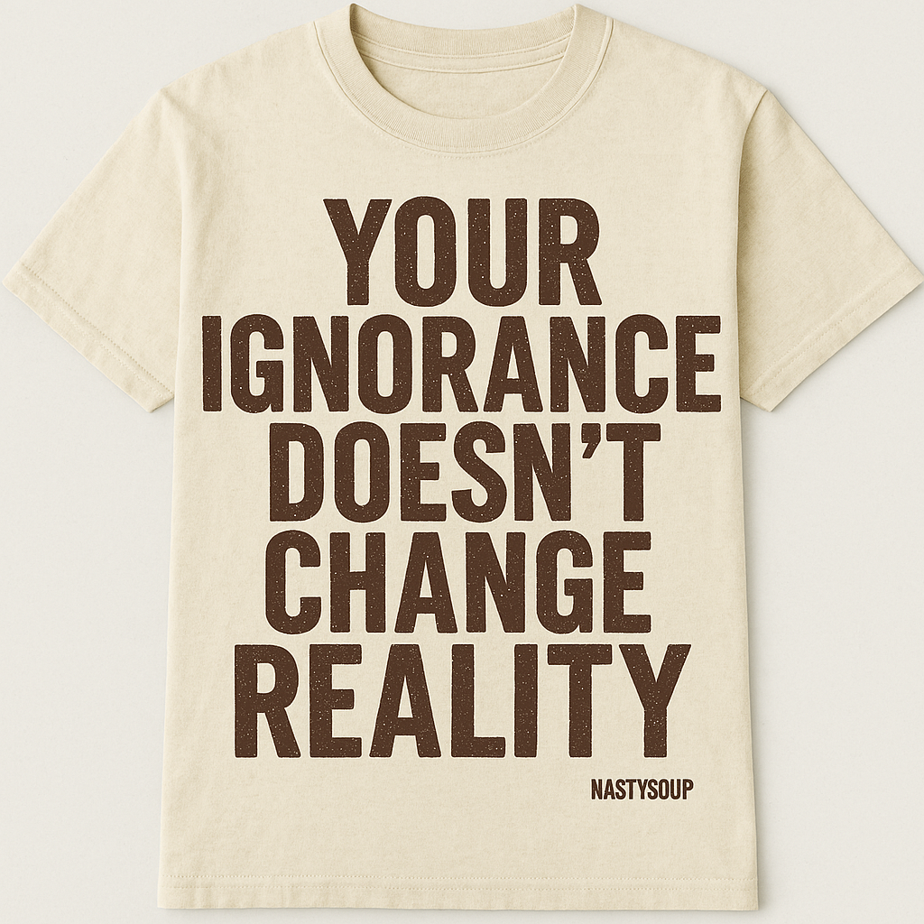 NastySoup "Ignorance" Tee