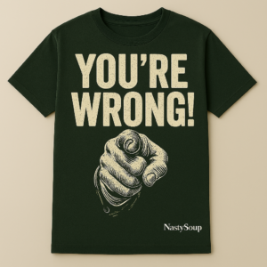 NastySoup You're Wrong Tee Short Sleeve Green